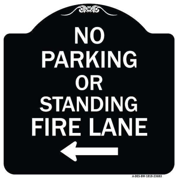 Signmission No Parking or Standing Fire Lane W/ Left Arrow Heavy-Gauge Aluminum Sign, 18" x 18", BW-1818-23683 A-DES-BW-1818-23683 - main